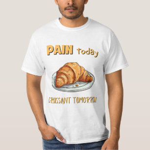 Camiseta Dolor hoy, croissant mañana