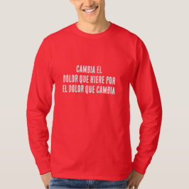 CAMISETA DOLOR QUE HIERE Y DOLOR QUE CAMBIA