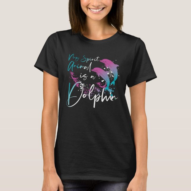 Camiseta Dolphin My Spirit Animal Is A Dolphin (Anverso)
