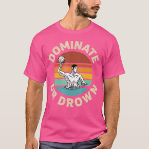 Camiseta Dominar O Ahogar Retro Vintage Waterpolo Jugador