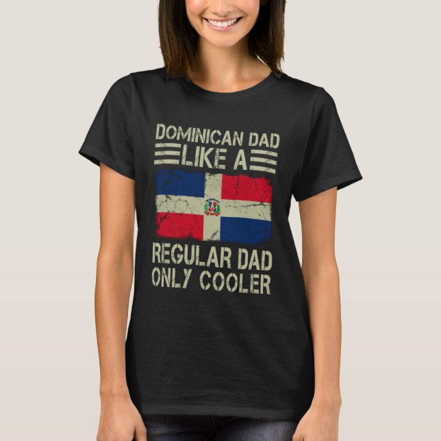 Camiseta Dominican Dad Like a Regular Dad Only Cooler  Dad (Anverso)