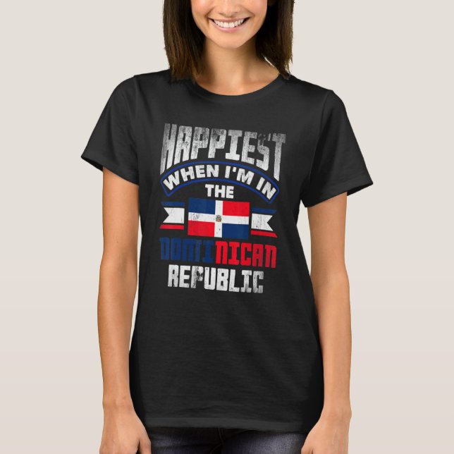 Camiseta Dominican Happiest When Im In The Dominican Republ (Anverso)