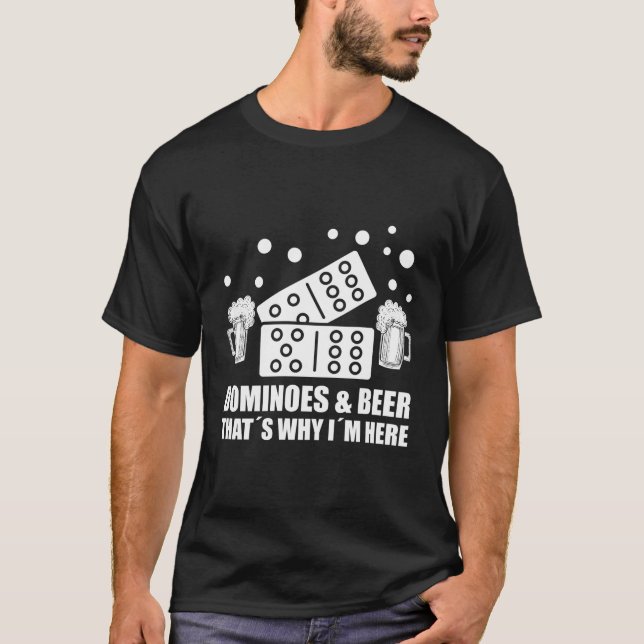 Camiseta Dominoes Y Beer Tâ Por Qué Iâ´M Aquí Domino (Anverso)