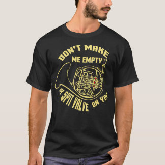 Camiseta Don&39;No me haga vaciar la válvula de espiga Band