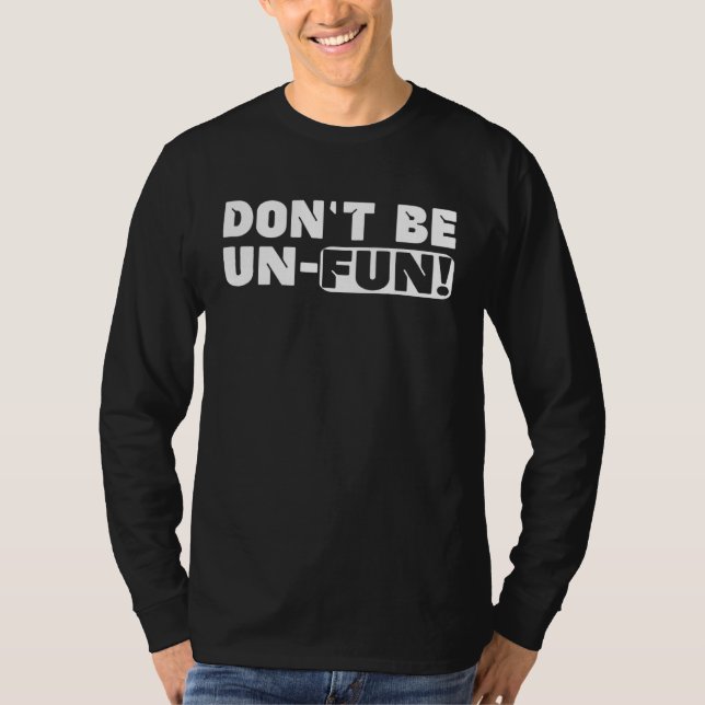 Camiseta Don Be Un Fun Motivational Positive Message Saying (Anverso)