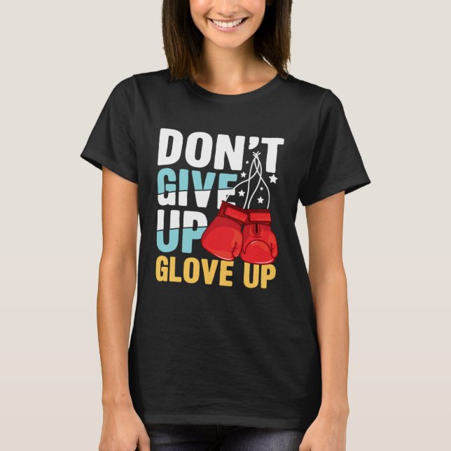 Camiseta Don Give Up Glove Up for a Boxer Boxing (Anverso)