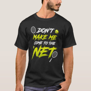 Camiseta Don Háganme Venir Al Jugador De Tenis De La Red