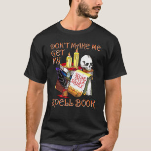 Camiseta Don Make Me Get My Spell Book Halloween