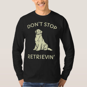 Camiseta Don Stop Retrievin Golden Retriever Funny
