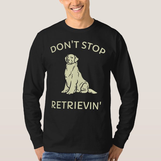 Camiseta Don Stop Retrievin Golden Retriever Funny (Anverso)