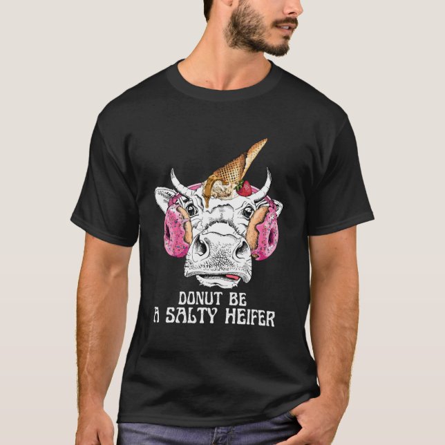 Camiseta Don t be a salty heifer  for women men  Cow (Anverso)
