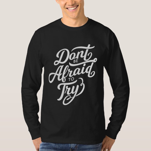 Camiseta Don t Be Afraid To Try  Motivational (Anverso)