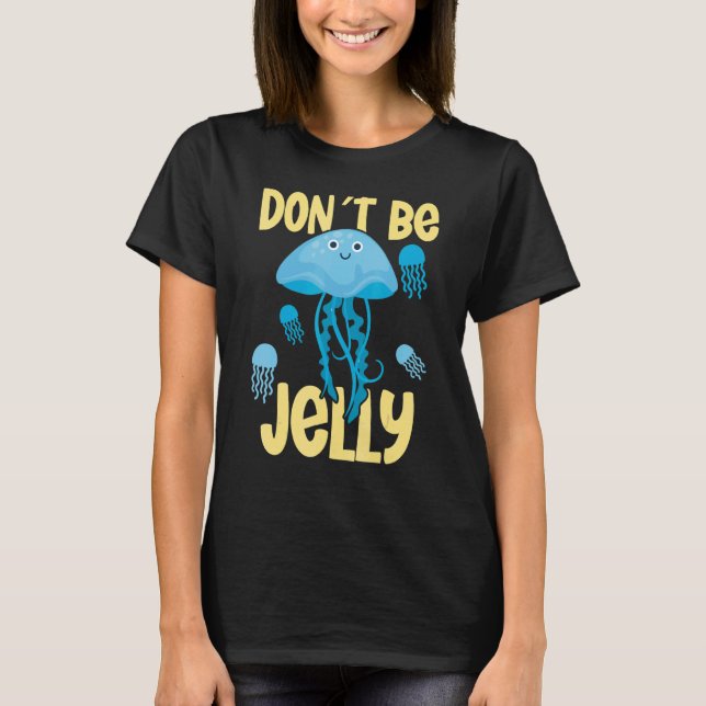 Camiseta Don´t be jelly jellyfish (Anverso)