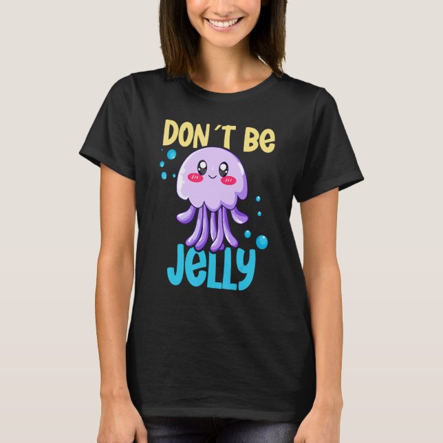 Camiseta Don´t be jelly jellyfish 2 (Anverso)