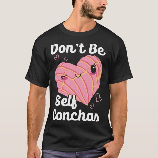 Camiseta Don t Be Self Conchas Pan Dulce Latina Mexican Muj (Anverso)