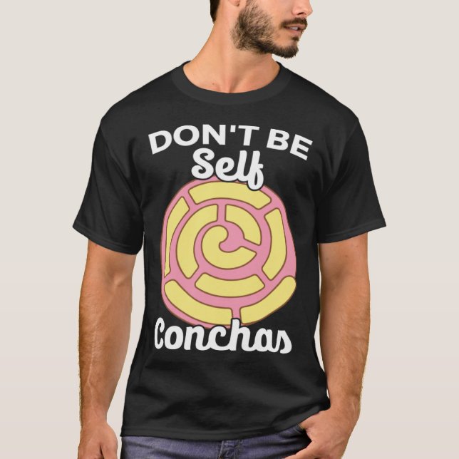Camiseta Don t Be Self Conchas Pan Dulce Latina Mexican Muj (Anverso)