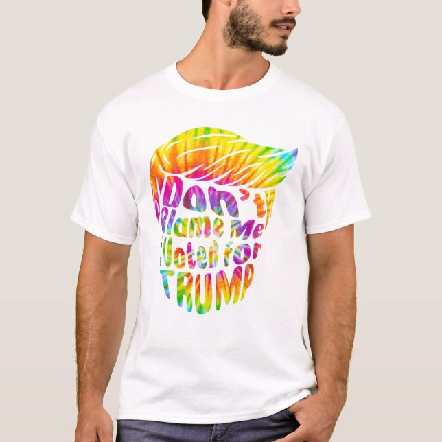 Camiseta Don t Blame Me I Voted for Trump (Anverso)