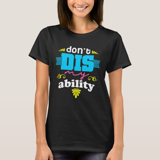CAMISETA DON T DIS MY ABILITY  AUTISM AWARENESS (Anverso)