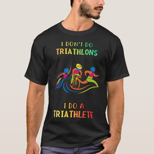 Camiseta Don t Do Triathlons I Do Triathlete  Humorous (Anverso)