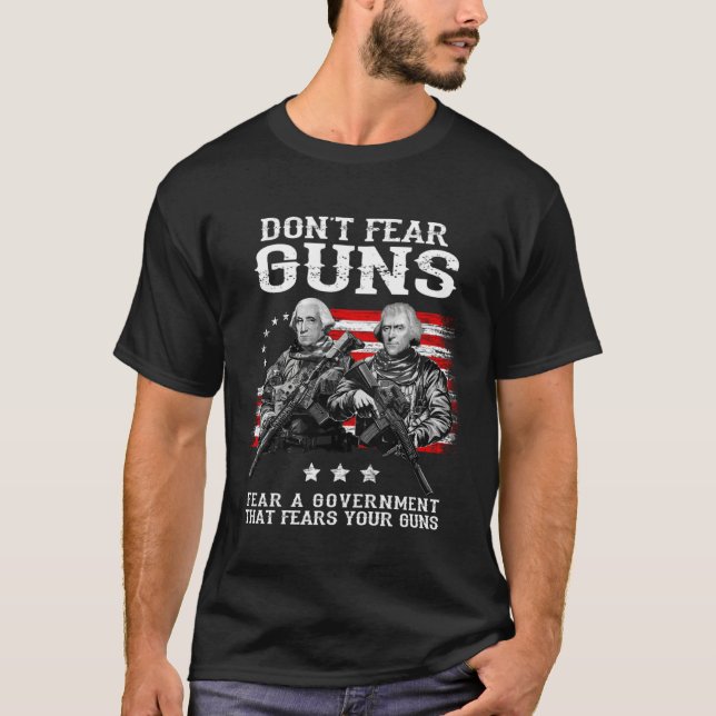 Camiseta Don t Fear Guns Fear A Government That Fears Your  (Anverso)