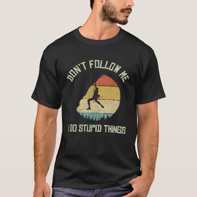 Camiseta Don t follow me I do stupid things Climbing Mounta (Anverso)