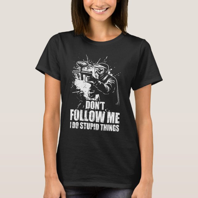 Camiseta Don t Follow Me I Do Stupid Things Paintball Game  (Anverso)