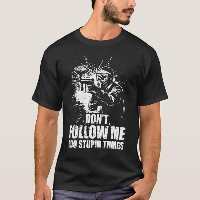Camiseta Don t Follow Me I Do Stupid Things Paintball Game  (Anverso)