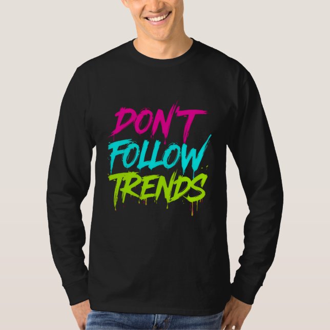 Camiseta Don’t Follow Trends – Basic Long Sleeve T-Shirt (Anverso)