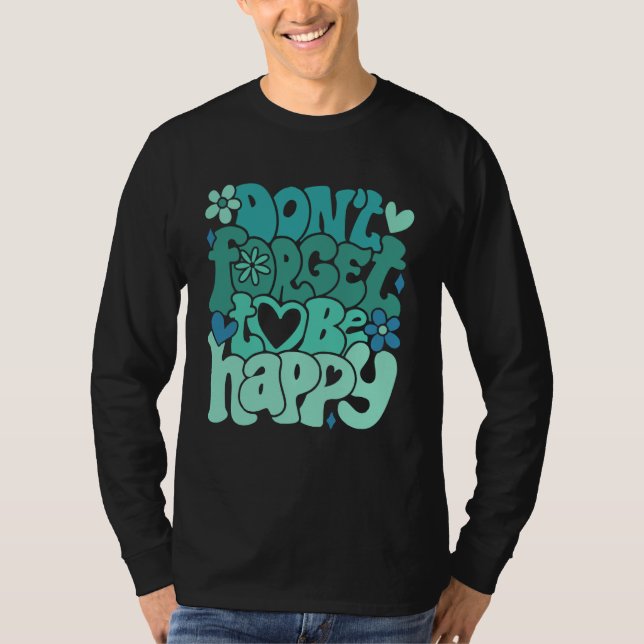 Camiseta Don t forget to be happy Motivational quotes Trend (Anverso)
