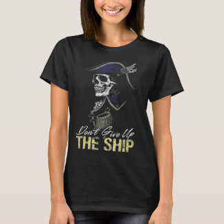 Camiseta Don t Give Up The Ship