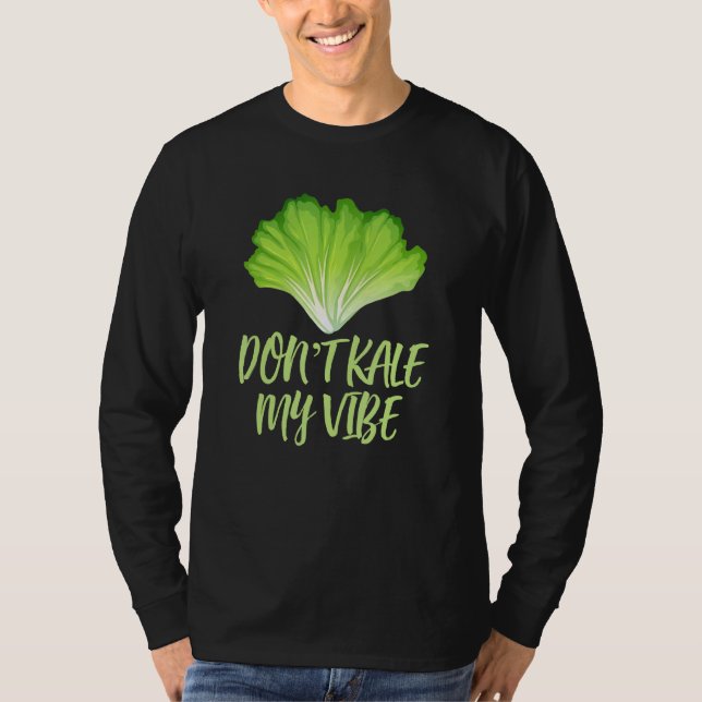 Camiseta Don T Kale My Vibe Funny Guay Foodiarian Vegetaria (Anverso)