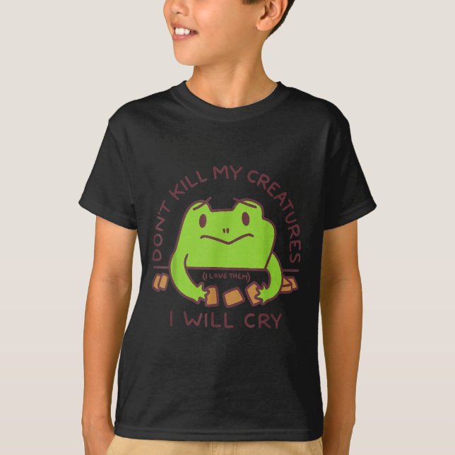 Camiseta Don’t Kill My Creatures I Will Cry Funny Gamer Fro (Anverso)