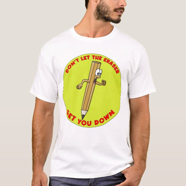 Camiseta Don´t Let The Eraser Get You Down (Anverso)