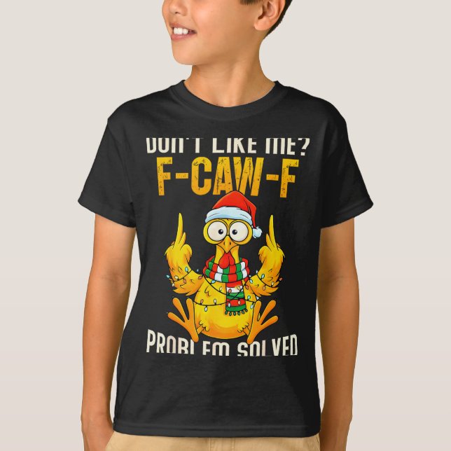 Camiseta Don’t Like Me F-caw-f Problem Solved Sarcastic Chi (Anverso)