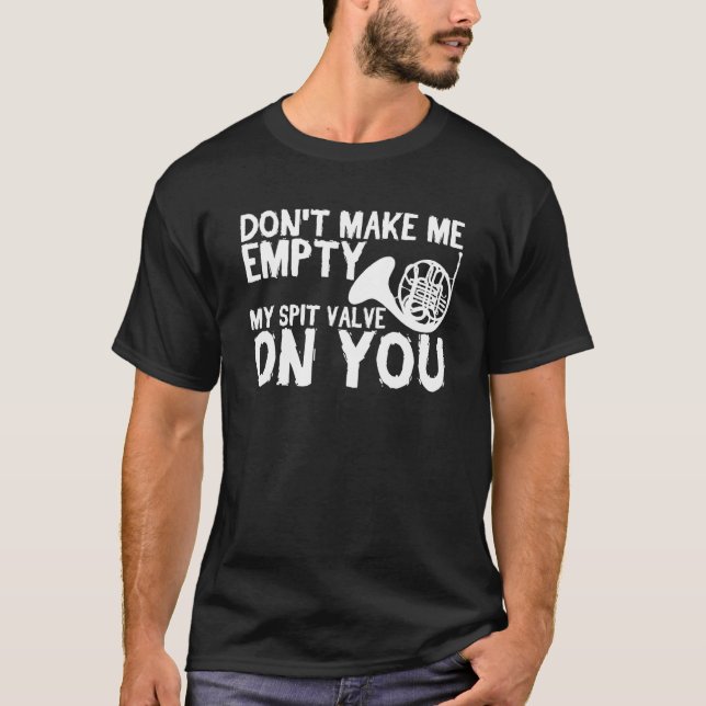 Camiseta Don t Make Me Empty My Spit Valve On You   French  (Anverso)