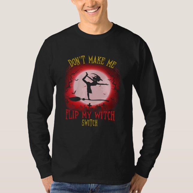 Camiseta Don t Make Me Flip My Witch Switch Spooky Hallowee (Anverso)