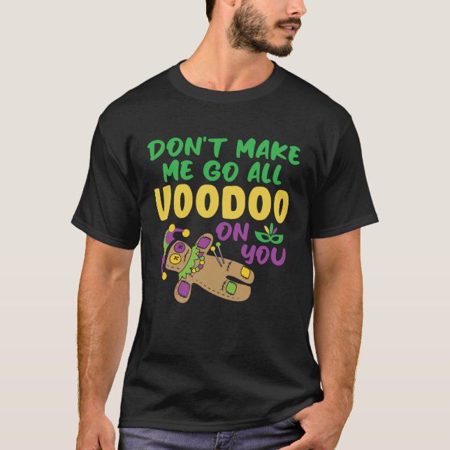 Camiseta Don t make Me Go All Voodoo On You  Mardi Gras (Anverso)