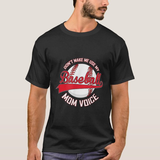 Camiseta Don’t Make Me Use My Baseball Mom Voice Baseball M (Anverso)