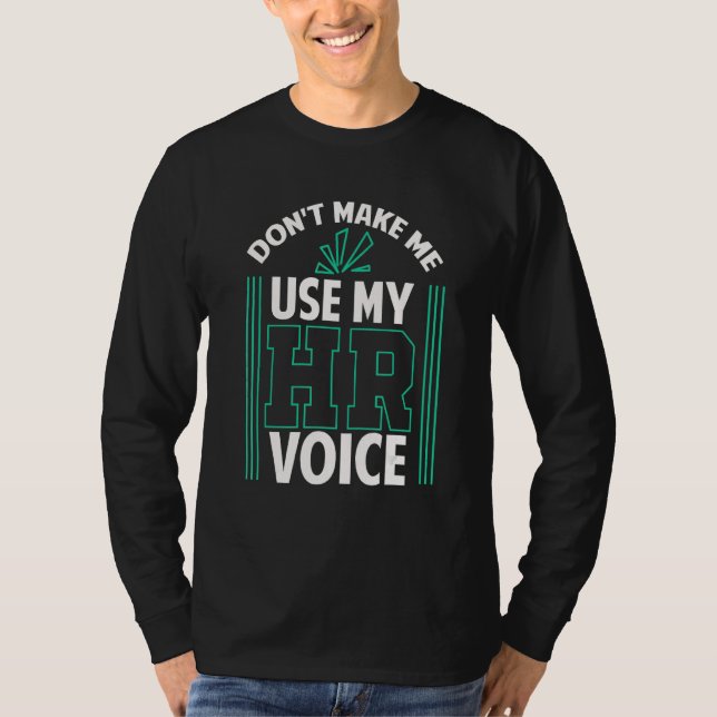 Camiseta Don t Make Me Use My HR Voice Human Resources Mana (Anverso)