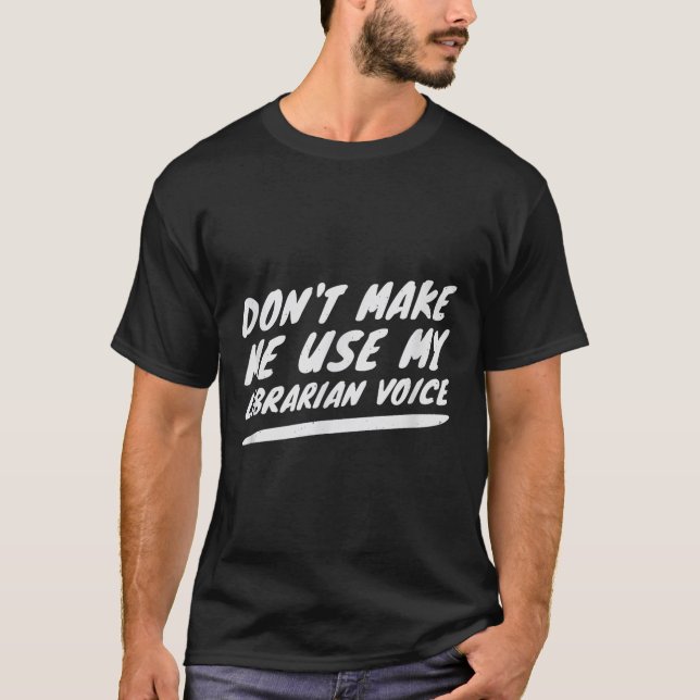 Camiseta Don’t Make Me Use My Librarian Voice, Funny Readin (Anverso)
