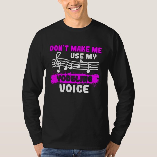 Camiseta Don t Make Me Use My Yodeling Voice Yodel  1 (Anverso)