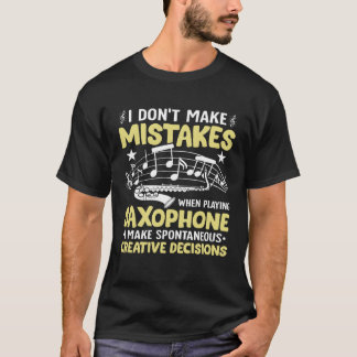 Camiseta Don t Make Mistakes Playing Saxophone Creative Dec