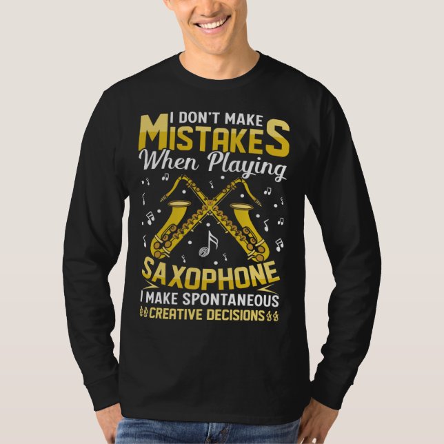 Camiseta Don t Make Mistakes Playing Saxophone Creative Dec (Anverso)
