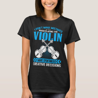 Camiseta Don t Make Mistakes Playing Violin Creative Decisi
