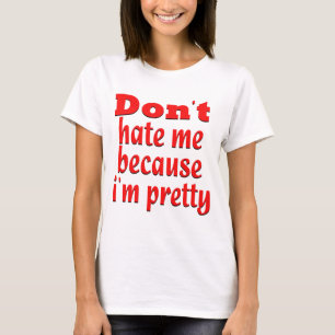 Camiseta Don '' t me odia porque soy bonito