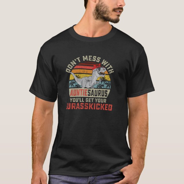 Camiseta Don t Mess With Auntiesaurus You ll Get Jurasskick (Anverso)