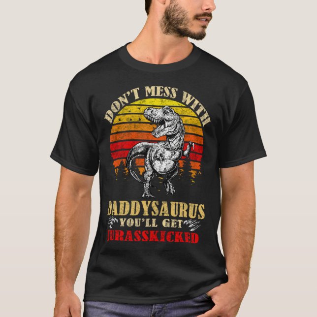 Camiseta Don t mess with daddy saurus you ll get Jurasskick (Anverso)