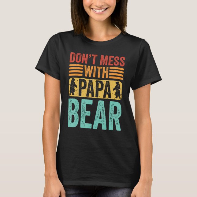 Camiseta Don t Mess With Papa Bear  Father s Day Dad Grandp (Anverso)