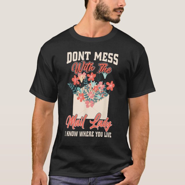 Camiseta Don t Mess With The Mail Lady I Know Where You Liv (Anverso)