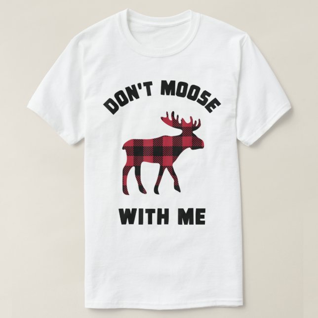 Camiseta Don’t Moose With Me Funny Plaid Design (Diseño del anverso)